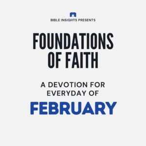 Foundations of Faith Devotional Series (February Edition)