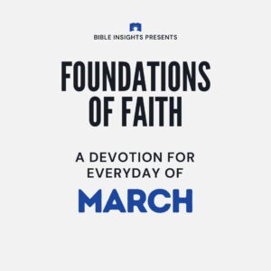 Foundations of Faith Devotional Series (March Edition)