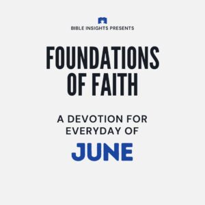 Foundations of Faith Devotional Series (June Edition)