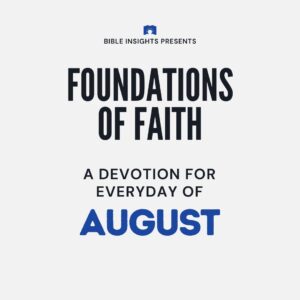 Foundations of Faith Devotional Series (August Edition)