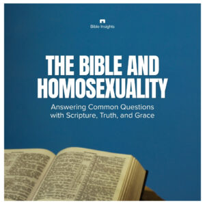The Bible and Homosexuality: Answering Common Questions with Scripture, Truth, and Grace